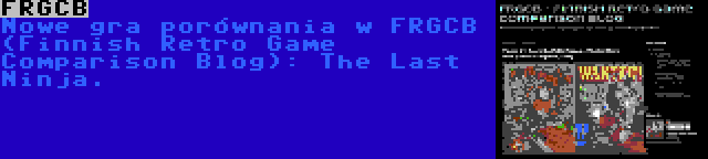 FRGCB | Nowe gra porównania w FRGCB (Finnish Retro Game Comparison Blog): The Last Ninja.