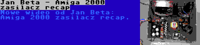 Jan Beta - Amiga 2000 zasilacz recap | Nowe wideo od Jan Beta: Amiga 2000 zasilacz recap.