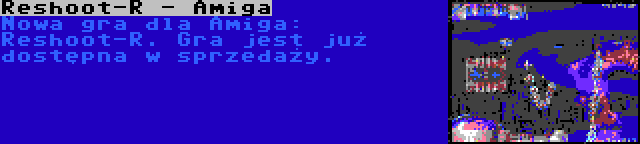 Reshoot-R - Amiga | Nowa gra dla Amiga: Reshoot-R. Gra jest już dostępna w sprzedaży.