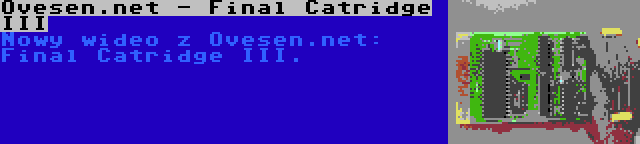 Ovesen.net - Final Catridge III | Nowy wideo z Ovesen.net: Final Catridge III.