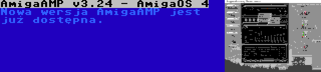 AmigaAMP v3.24 - AmigaOS 4 | Nowa wersja AmigaAMP jest już dostępna.