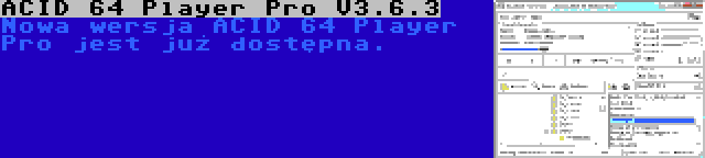 ACID 64 Player Pro V3.6.3 | Nowa wersja ACID 64 Player Pro jest już dostępna.