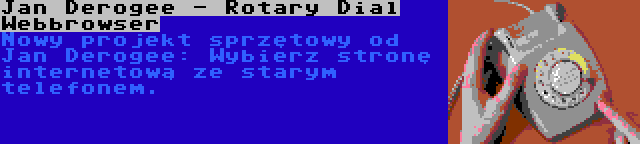 Jan Derogee - Rotary Dial Webbrowser | Nowy projekt sprzętowy od Jan Derogee: Wybierz stronę internetową ze starym telefonem.