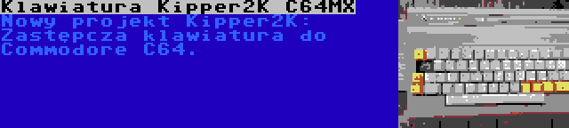 Klawiatura Kipper2K C64MX | Nowy projekt Kipper2K: Zastępcza klawiatura do Commodore C64.