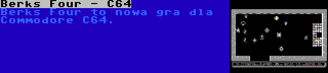 Berks Four - C64 | Berks Four to nowa gra dla Commodore C64.