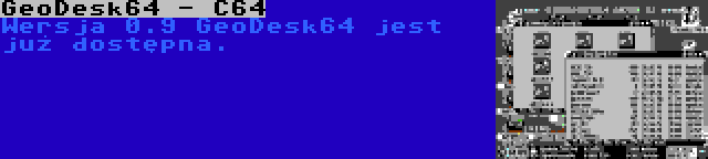 GeoDesk64 - C64 | Wersja 0.9 GeoDesk64 jest już dostępna.