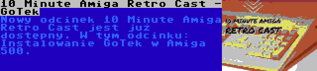 10 Minute Amiga Retro Cast - GoTek | Nowy odcinek 10 Minute Amiga Retro Cast jest już dostępny. W tym odcinku: Instalowanie GoTek w Amiga 500.