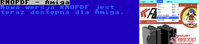 RNOPDF - Amiga | Nowa wersja RNOPDF jest teraz dostępna dla Amiga.