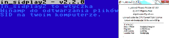 in_sidplay2 - v2.2.0 | In_sidplay2 to wtyczka Winamp do odtwarzania plików SID na twoim komputerze.