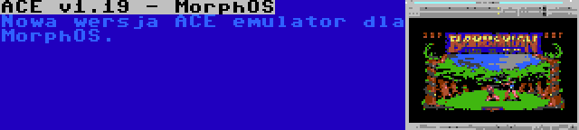ACE v1.19 - MorphOS | Nowa wersja ACE emulator dla MorphOS.