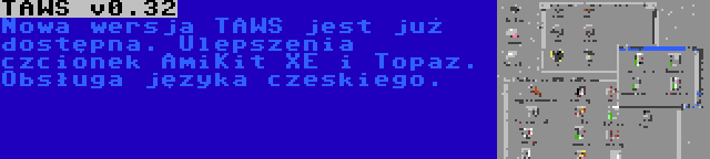 TAWS v0.32 | Nowa wersja TAWS jest już dostępna. Ulepszenia czcionek AmiKit XE i Topaz. Obsługa języka czeskiego.