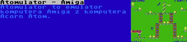 Atomulator - Amiga | Atomulator to emulator komputera Amiga z komputera Acorn Atom.