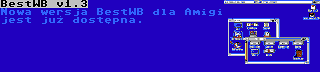 BestWB v1.3 | Nowa wersja BestWB dla Amigi jest już dostępna.