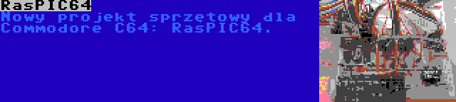 RasPIC64 | Nowy projekt sprzętowy dla Commodore C64: RasPIC64.