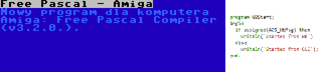 Free Pascal - Amiga | Nowy program dla komputera Amiga: Free Pascal Compiler (v3.2.0.).