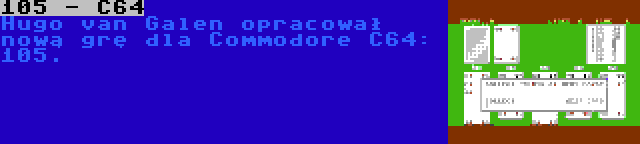 105 - C64 | Hugo van Galen opracował nową grę dla Commodore C64: 105.