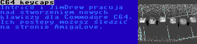 C64 keycaps | Intric8 i JimDrew pracują nad stworzeniem nowych klawiszy dla Commodore C64. Ich postępy możesz śledzić na stronie AmigaLove.