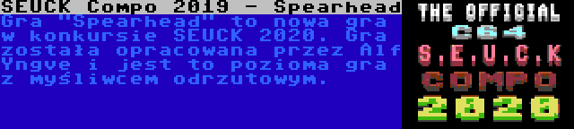 SEUCK Compo 2020 - Spearhead | Gra Spearhead to nowa gra w konkursie SEUCK 2020. Gra została opracowana przez Alf Yngve i jest to pozioma gra z myśliwcem odrzutowym.