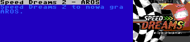 Speed Dreams 2 - AROS | Speed Dreams 2 to nowa gra AROS.