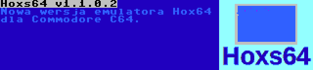 Hoxs64 v1.1.0.2 | Nowa wersja emulatora Hox64 dla Commodore C64.