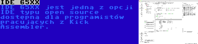 IDE 65XX | IDE 65XX jest jedną z opcji IDE typu open source dostępną dla programistów pracujących z Kick Assembler.
