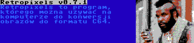 Retropixels v0.7.1 | Retropixels to program, którego można używać na komputerze do konwersji obrazów do formatu C64.