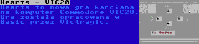 Hearts - VIC20 | Hearts to nowa gra karciana na komputer Commodore VIC20. Gra została opracowana w Basic przez Victragic.