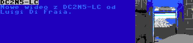 DC2N5-LC | Nowe wideo z DC2N5-LC od Luigi Di Fraia.