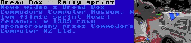 Bread Box - Rally sprint | Nowe wideo z Bread Box Commodore Computer Museum. W tym filmie sprint Nowej Zelandii w 1989 roku sponsorowany przez Commodore Computer NZ Ltd.