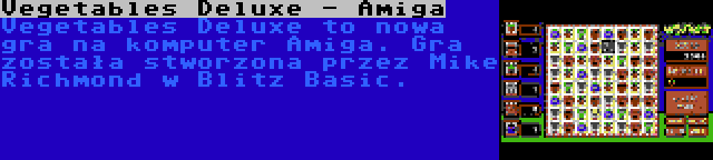 Vegetables Deluxe - Amiga | Vegetables Deluxe to nowa gra na komputer Amiga. Gra została stworzona przez Mike Richmond w Blitz Basic.