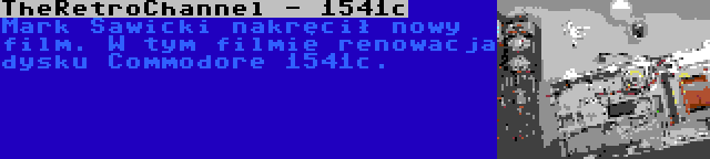 TheRetroChannel - 1541c | Mark Sawicki nakręcił nowy film. W tym filmie renowacja dysku Commodore 1541c.