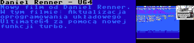 Daniel Renner - U64 | Nowy film od Daniel Renner. W tym filmie: Aktualizacja oprogramowania układowego Ultimate64 za pomocą nowej funkcji turbo.