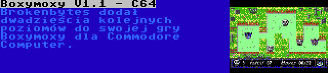 Boxymoxy V1.1 - C64 | Brokenbytes dodał dwadzieścia kolejnych poziomów do swojej gry Boxymoxy dla Commodore Computer.