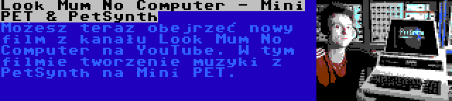 Look Mum No Computer - Mini PET & PetSynth | Możesz teraz obejrzeć nowy film z kanału Look Mum No Computer na YouTube. W tym filmie tworzenie muzyki z PetSynth na Mini PET.