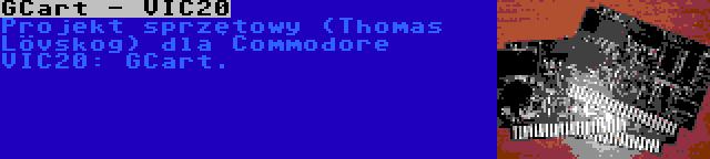 GCart - VIC20 | Projekt sprzętowy (Thomas Lövskog) dla Commodore VIC20: GCart.