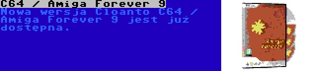 C64 / Amiga Forever 9 | Nowa wersja Cloanto C64 / Amiga Forever 9 jest już dostępna.