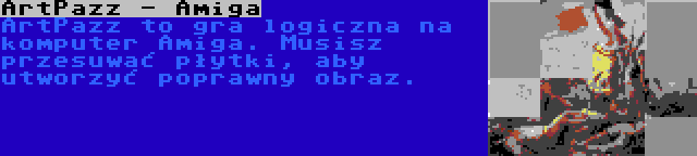 ArtPazz - Amiga | ArtPazz to gra logiczna na komputer Amiga. Musisz przesuwać płytki, aby utworzyć poprawny obraz.