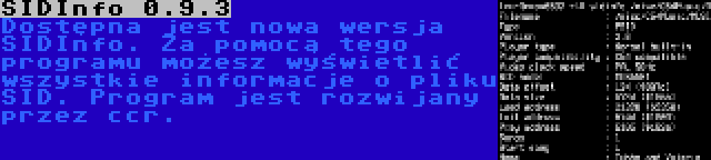 SIDInfo 0.9.3 | Dostępna jest nowa wersja SIDInfo. Za pomocą tego programu możesz wyświetlić wszystkie informacje o pliku SID. Program jest rozwijany przez ccr.