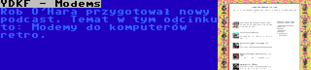 YDKF - Modems | Rob O'Hara przygotował nowy podcast. Temat w tym odcinku to: Modemy do komputerów retro.