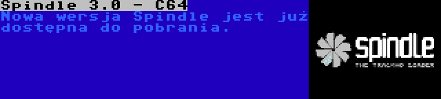 Spindle 3.0 - C64 | Nowa wersja Spindle jest już dostępna do pobrania.