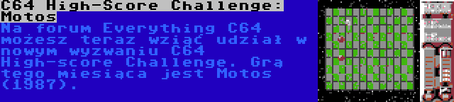 C64 High-Score Challenge: Motos | Na forum Everything C64 możesz teraz wziąć udział w nowym wyzwaniu C64 High-score Challenge. Grą tego miesiąca jest Motos (1987).
