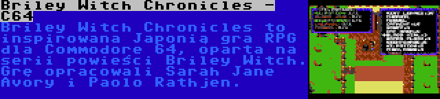 Briley Witch Chronicles - C64 | Briley Witch Chronicles to inspirowana Japonią gra RPG dla Commodore 64, oparta na serii powieści Briley Witch. Grę opracowali Sarah Jane Avory i Paolo Rathjen.