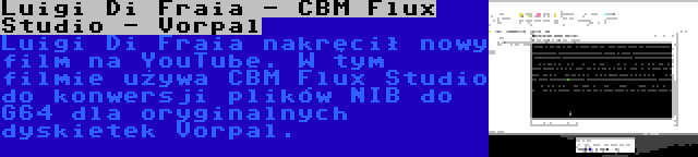 Luigi Di Fraia - CBM Flux Studio - Vorpal | Luigi Di Fraia nakręcił nowy film na YouTube. W tym filmie używa CBM Flux Studio do konwersji plików NIB do G64 dla oryginalnych dyskietek Vorpal.