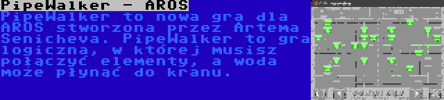 PipeWalker - AROS | PipeWalker to nowa gra dla AROS stworzona przez Artema Senicheva. PipeWalker to gra logiczna, w której musisz połączyć elementy, a woda może płynąć do kranu.