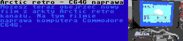 Arctic retro - C64G naprawa | Możesz teraz obejrzeć nowy film z arkty Arctic retro kanału. Na tym filmie naprawa komputera Commodore C64G.