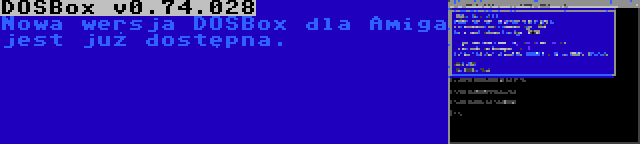 DOSBox v0.74.028 | Nowa wersja DOSBox dla Amiga jest już dostępna.